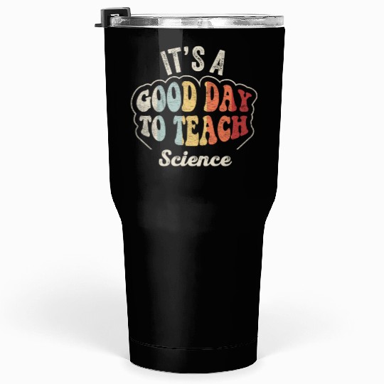 It's A Good Day To Teach Science Teacher  Retro  Tumblers 30 Oz
