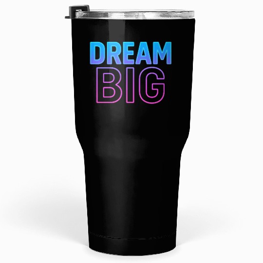 Dream Big Neon Retro Typography Tumblers 30 Oz
