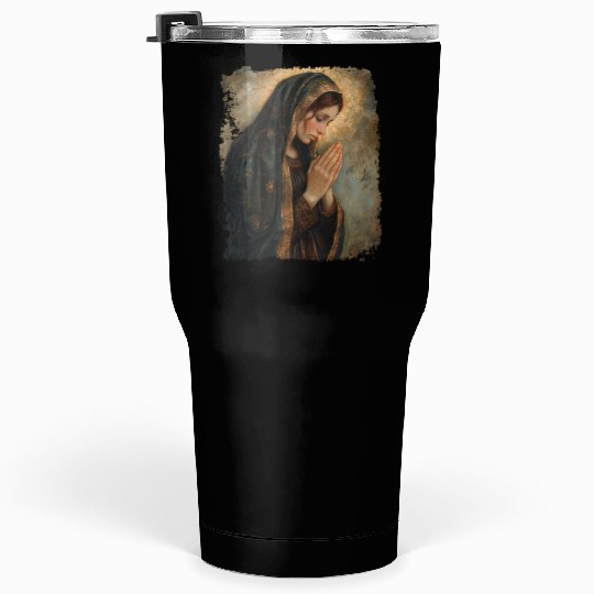 Saint Mary Praying Mother of Jesus Tumblers 30 Oz