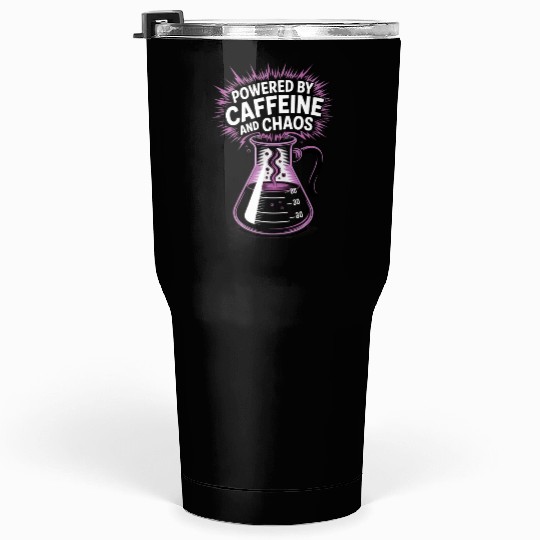 Powered by Caffeine and Chaos Funny Energy Quote Tumblers 30 Oz