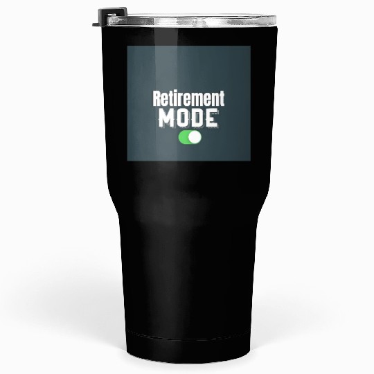 Retirement Mode Toggle Design Tumblers 30 Oz