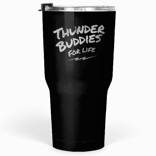 thunder buddies for life – silver Tumblers 30 Oz