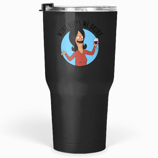 Bobs Burgers Linda wines Helps Me Drink Tumblers 30 oz