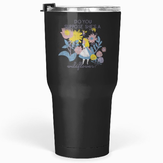 Disney Alice In Wonderland Do You Suppose Shes A Wildflower Tumblers 30 oz