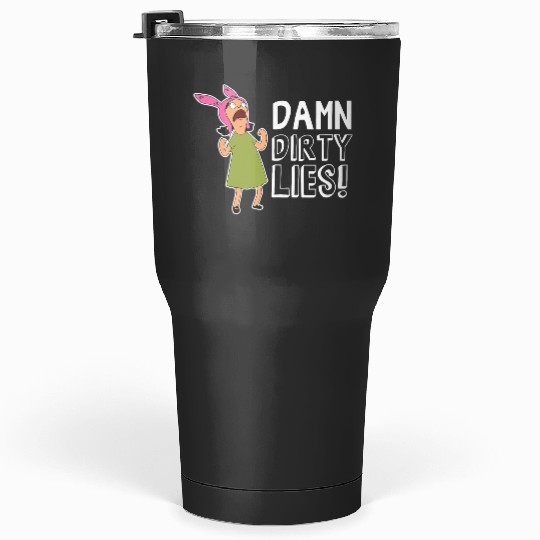 Bobs Burgers Louise Belcher Damn dirtys Lies Tumblers 30 oz