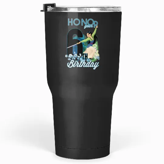 Disney Mulan Portrait Honor Your 6th Birthday Tumblers 30 oz