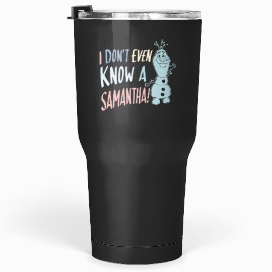 disney frozenss 2 Olaf I Dont Even Know A Samantha Tank Top Tumblers 30 oz
