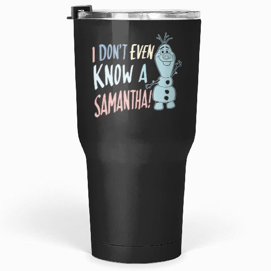 disney frozenss 2 Olaf I Dont Even Know A Samantha Tank Top Tumblers 30 oz