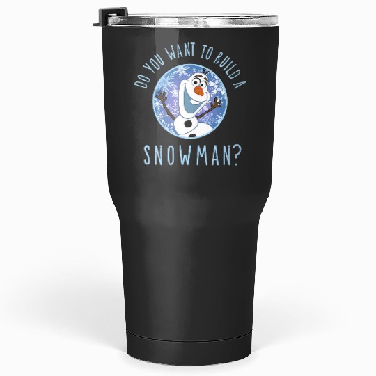 disney frozens olaf do you want to build a snowman Tumblers 30 oz