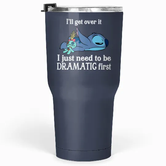 Discover I'll Get Over It I Just Need To Be Dramatic First Tumblers 30 Oz/Tumblers 30 Oz,Disney Stitch Tumblers 30 Oz,Stitch Tumblers 30 Oz