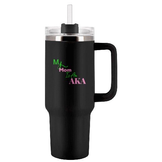 AKA Mom My Mom Is An AKA Black Tumblers 40 Oz With Handle