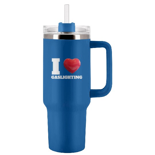 Ilove gaslighting Tumblers 40 Oz With Handle