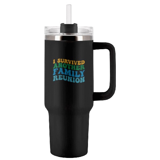 I survived Another Family Reunion Family Gathering Tumblers 40 Oz With Handle