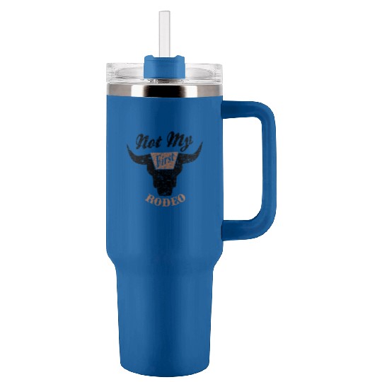 Not My First Rodeo Apparel Tumblers 40 Oz With Handle