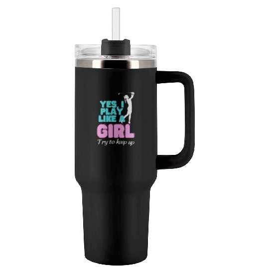 Yes I Play Like A Girl Golf Golfer Women Tumblers 40 Oz With Handle