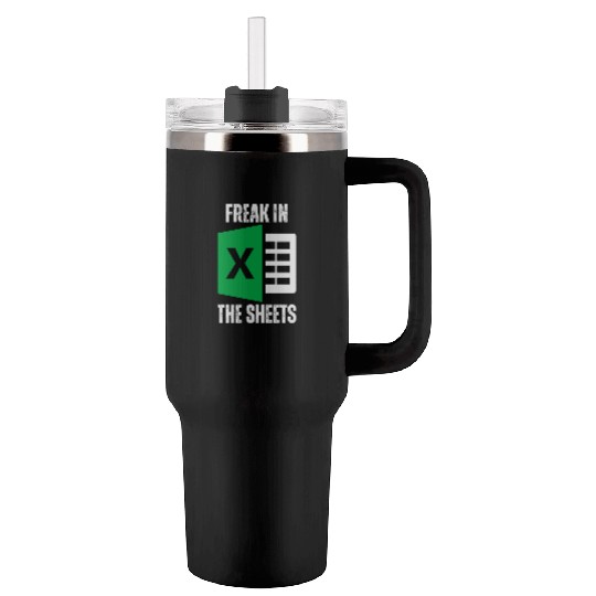 Freak In The Sheets Spreadsheet Funny Excel Sheet Tumblers 40 Oz With Handle
