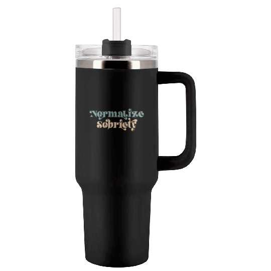 Sober Quote Normalize Sobriety Tumblers 40 Oz With Handle