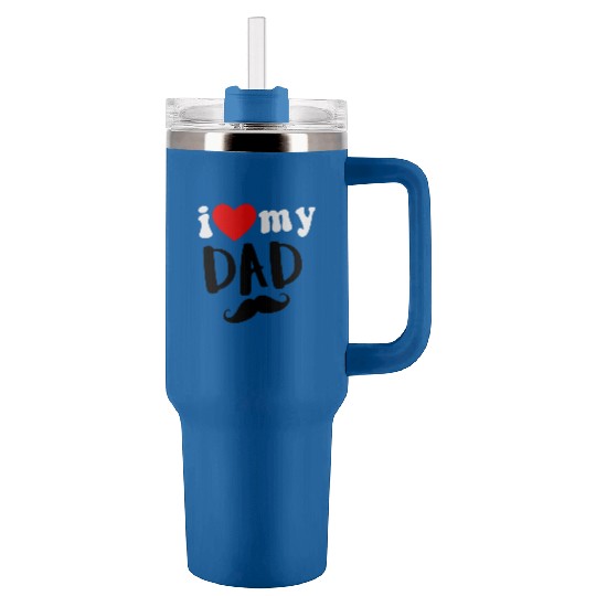 i love my dad Tumblers 40 Oz With Handle