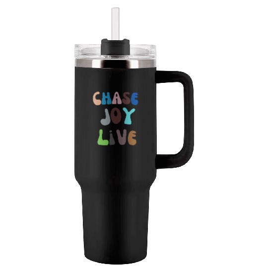 Chase Joy Live - Let Happiness Blossom with Every Tumblers 40 Oz With Handle