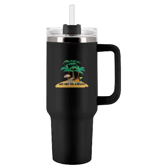 "When life gives you lemons, make a margarita Tumblers 40 Oz With Handle