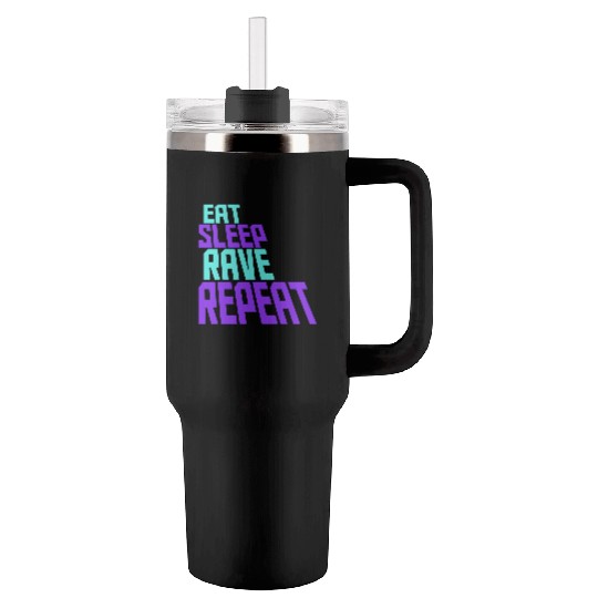 Eat Sleep Rave Repeat Daily Dance Music Party Life Tumblers 40 Oz With Handle