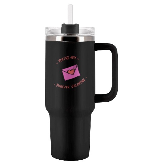 You re My Forever Valentine Letter Tumblers 40 Oz With Handle