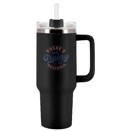 There's No Crying In Baseball Tumblers 40 Oz With Handle