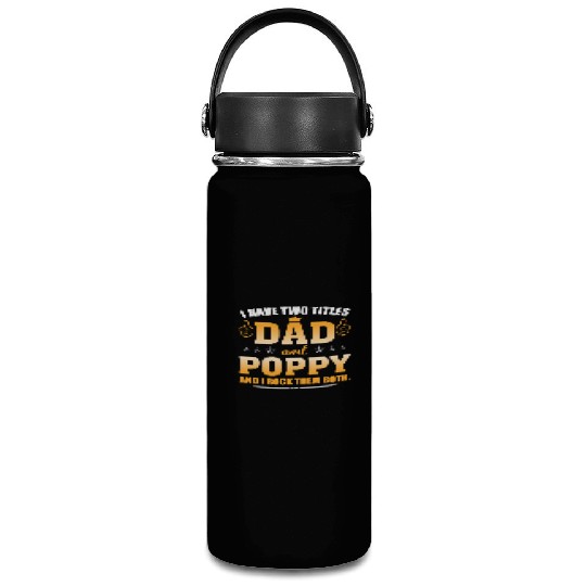 I Have Two Titles Dad And Poppy AndI Rock Them Vacuum Flask