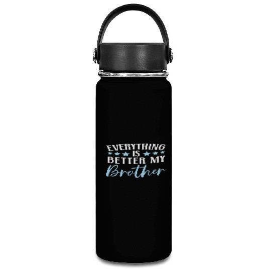 Everything Is Better With My Brother Brotherhood Vacuum Flask
