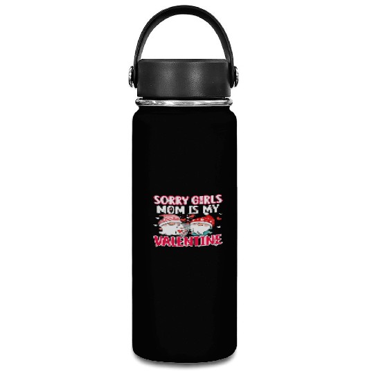 sorry girls mom is my valentine funny gifts men Vacuum Flask