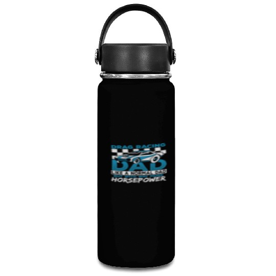 Drag Racing Dad With Way More Horsepower Drag Vacuum Flask