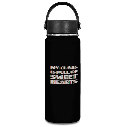 My Class Is Full Of Sweethearts Vacuum Flask