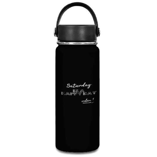 Saturday is a happy day relax Good V Vacuum Flask
