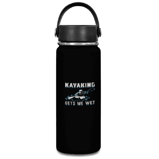 Kayaking Gets Me Wet Kayak Boat Sailing Boating Vacuum Flask
