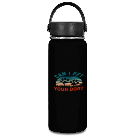 Can I Pet Your Dog Funny Dog Lover Vacuum Flask