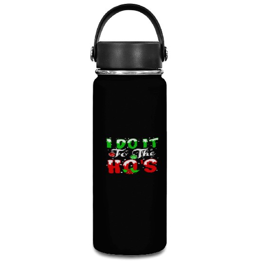 I Do It For The Hos nature Vacuum Flask