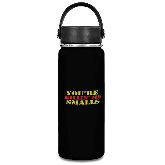 youre killin me smalls Vacuum Flask