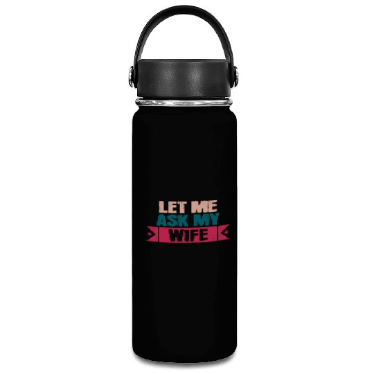 Let Me Ask My Wife Funny Saying Vacuum Flask