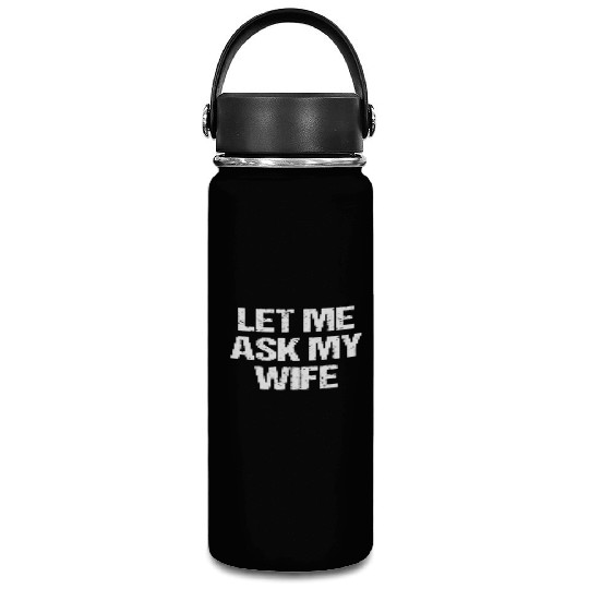 Let Me Ask My Wife Funny Vacuum Flask