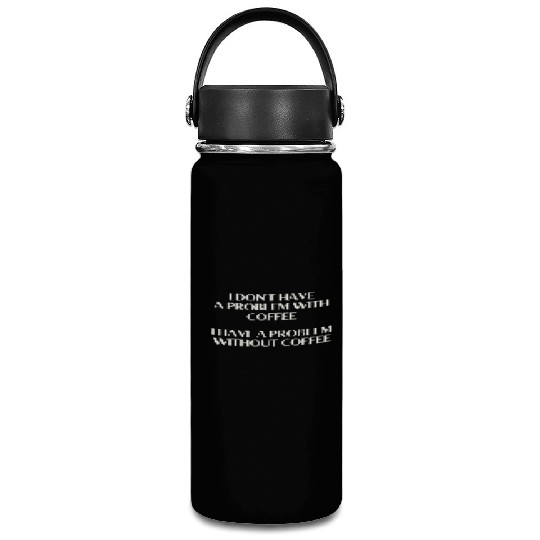 I Don't Have a Problem With Popcorn But Without Po Vacuum Flask