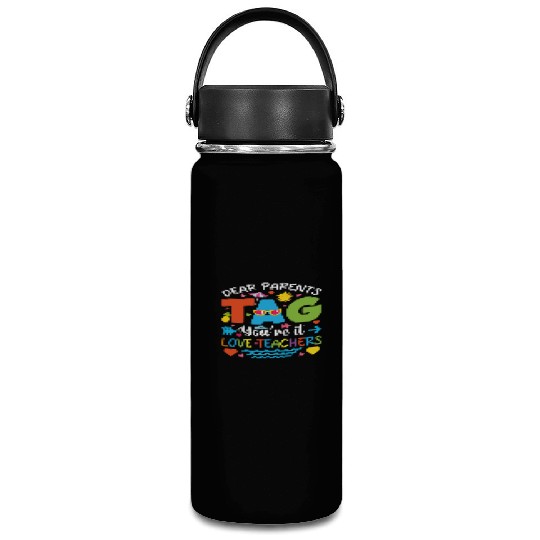 Dear Parents Tag You're It Love Teachers Vacuum Flask