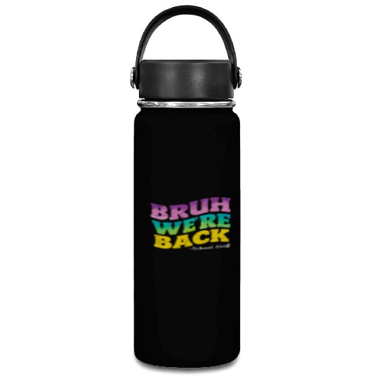 Bruh We're Back - Funny Colorful School Staff Shir Vacuum Flask