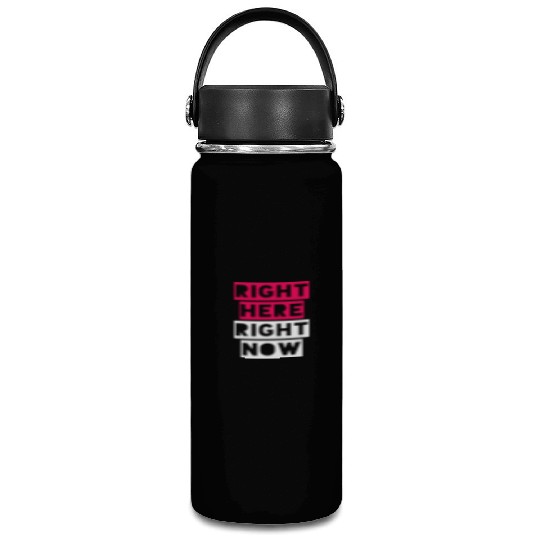RIGHT HERE RIGHT NOW Vacuum Flask