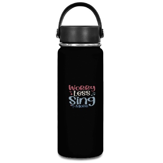 Worry Less Sing More Singer Singing Vacuum Flask
