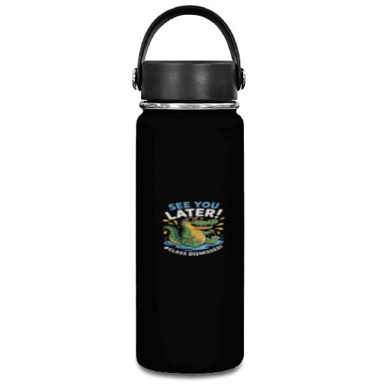See You Later Alligator Class Dismissed Teacher Vacuum Flask