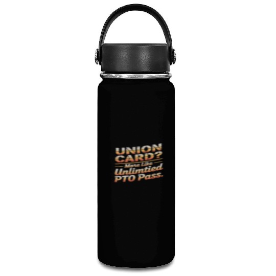 Union Card More Like Unlimited PTO Pass Labor Day Vacuum Flask