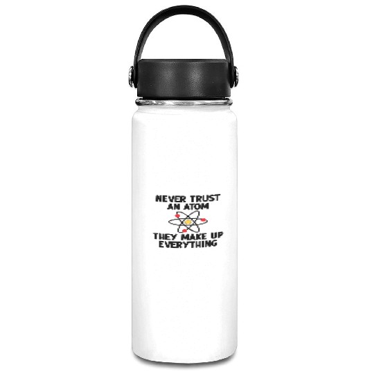 Never Trust An Atom. They Make Up Everything. Vacuum Flask