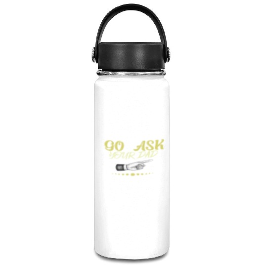 go ask your dad Vacuum Flask