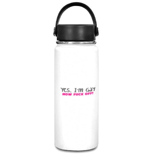 YES I'm GAY- now F*** OFF! Vacuum Flask