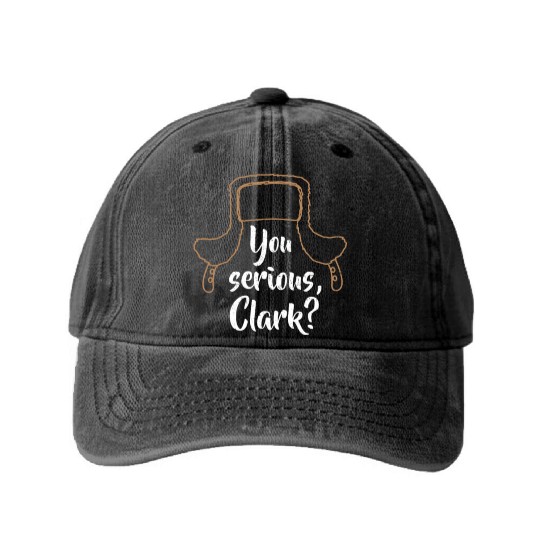 You Serious, Clark? Funny Christmas Washed Denim Baseball Caps